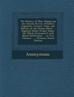 The History of Man: Displaying the Various Powers, Faculties, Capacities, Virtues, Vices, and Defects of the Human Mind: ... Digested Unde di Anonymous edito da Nabu Press