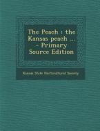 The Peach: The Kansas Peach ... edito da Nabu Press