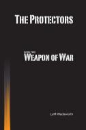 The Protectors - Book Two di L. J. M. Wadsworth edito da Lulu.com
