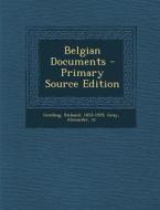 Belgian Documents - Primary Source Edition di Richard Grelling, Gray Alexander Tr edito da Nabu Press