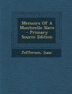 Memoirs of a Monticello Slave - Primary Source Edition di Isaac Jefferson edito da Nabu Press