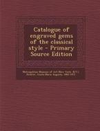 Catalogue of Engraved Gems of the Classical Style di Gisela Marie Augusta Richter edito da Nabu Press
