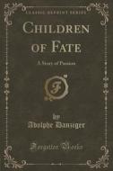 Children Of Fate di Adolphe Danziger edito da Forgotten Books
