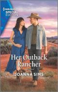 Her Outback Rancher di Joanna Sims edito da HARLEQUIN SPECIAL EDITION