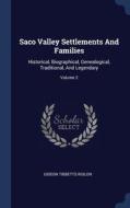 Saco Valley Settlements And Families: Historical, Biographical, Genealogical, Traditional, And Legendary; Volume 2 di Gideon Tibbetts Ridlon edito da Sagwan Press