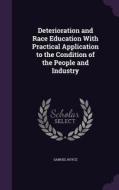 Deterioration And Race Education With Practical Application To The Condition Of The People And Industry di Samuel Royce edito da Palala Press