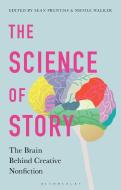 The Science of Story: The Brain Behind Creative Nonfiction edito da BLOOMSBURY ACADEMIC