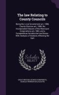 The Law Relating To County Councils di Great Britain, George Humphreys, Charles Norman Bazalgette edito da Palala Press