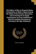 RIGHTS OF MAN TO PROPERTY BEIN di Thomas E. Skidmore edito da WENTWORTH PR