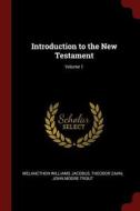 Introduction to the New Testament; Volume 1 di Melancthon Williams Jacobus, Theodor Zahn, John Moore Trout edito da CHIZINE PUBN