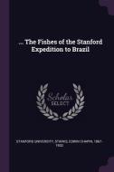 ... the Fishes of the Stanford Expedition to Brazil di Edwin Chapin Starks edito da CHIZINE PUBN