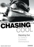Chasing Cool: Standing Out in Today's Cluttered Marketplace di Noah Kerner, Gene Pressman edito da Tantor Media Inc