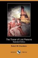 The Tracer Of Lost Persons (illustrated Edition) (dodo Press) di Robert W Chambers edito da Dodo Press