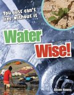 Water Wise! di Alison Hawes edito da Bloomsbury Publishing Plc