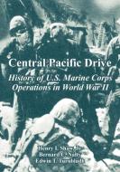 Central Pacific Drive: History of U.S. Marine Corps Operations in World War II di Jr. Henry I. Shaw, Bernard C. Nalty, Edwin T. Turnbladh edito da INTL LAW & TAXATION PUBL