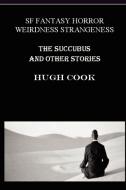 The Succubus and Other Stories di Hugh Cook edito da Lulu.com