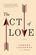The Act of Love di Howard Jacobson edito da SIMON & SCHUSTER