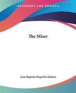 The Miser di Jean Baptiste Poquelin Moliere edito da Kessinger Publishing Co