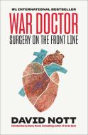 War Doctor: Surgery on the Front Line di David Nott edito da ABRAMS PR