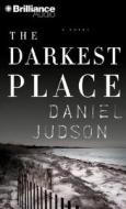 The Darkest Place di Daniel Judson edito da Brilliance Audio