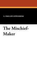 The Mischief-Maker di E. Phillips Oppenheim edito da Wildside Press