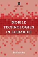 Mobile Technologies in Libraries di Rawlins edito da RL