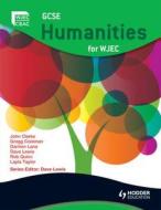 Gcse Humanities For Wjec di John Clarke, Greg Coleman, Dave Lewis, Rob Quinn, Layla Taylor, Michelle Woodward, Damien Lane edito da Hodder Education