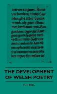 The Development Of Welsh Poetry di H. I. Bell edito da Braithwaite Press