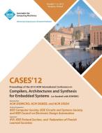 Cases 12 Proceedings of the 2012 ACM International Conference on Compilers, Architectures and Synthesis for Embedded Sys di Cases 12 Conference Committee edito da ACM