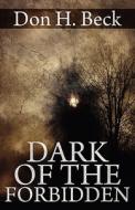 Dark Of The Forbidden di Don H Beck edito da America Star Books