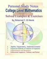 College Level Mathematics Personal Study Notes: Solved Examples & Exercises di Mohamed F. El-Hewie edito da Createspace