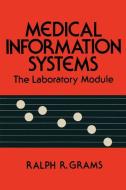 Medical Information Systems di Ralph R. Grams edito da Humana Press
