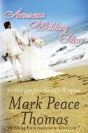 Awesome Wedding Ideas: 20 Strategies for a Successful Wedding Reception di Mark Peace Thomas edito da Createspace