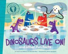 Dinosaurs Live On!: And Other Fun Facts di Laura Lyn Disiena, Hannah Eliot edito da LITTLE SIMON