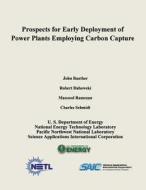 Prospects for Early Deployment of Power Plants Employing Carbon Capture di U. S. Department of Energy, National Energy Technology Laboratory, Science Applications Intern Corporation edito da Createspace