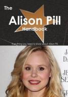 The Alison Pill Handbook - Everything You Need To Know About Alison Pill di Emily Smith edito da Tebbo