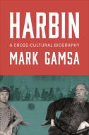Harbin di Mark Gamsa edito da University Of Toronto Press