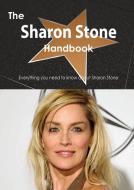 The Sharon Stone Handbook - Everything You Need to Know about Sharon Stone di Emily Smith edito da Tebbo