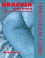 Dracula (Opera Erotica) Piano/Vocal Score di MR Hayden Wayne edito da Createspace Independent Publishing Platform