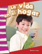 La Vida En El Hogar (Life at Home) (Spanish Version) (Kindergarten) di Sharon Coan edito da TEACHER CREATED MATERIALS
