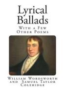 Lyrical Ballads: With a Few Other Poems di William Wordsworth, Samuel Taylor Coleridge edito da Createspace