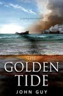 The Golden Tide di John Guy edito da Createspace