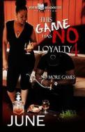 This Game Has No Loyalty IV - No More Games di June edito da Createspace