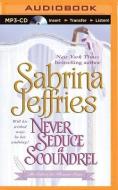 Never Seduce a Scoundrel di Sabrina Jeffries edito da Brilliance Audio