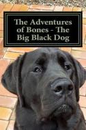 The Adventures of Bones - The Big Black Dog: "bones Needs a Playmate" di J. Henry edito da Createspace Independent Publishing Platform