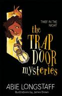 The Trapdoor Mysteries: Thief in the Night di Abie Longstaff edito da Hachette Children's Group