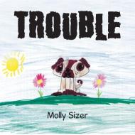 TROUBLE di Molly Sizer edito da Xlibris