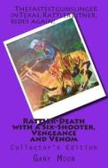 Rattler-Death with a Six-Shooter, Vengeance and Venom di MR Gary Moon Jr edito da Createspace