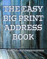 The Easy Big Print Address Book: Large Print Address Book for Seniors di Snapping Turtle Books edito da Createspace