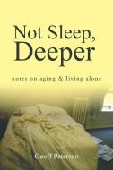 Not Sleep, Deeper di Geoff Peterson edito da AuthorHouse